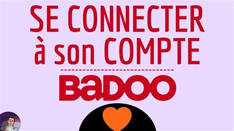 badoo.|Impossible de me connecter sur badoo